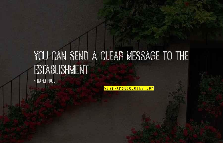 Cmt Music Quotes By Rand Paul: You can send a clear message to the