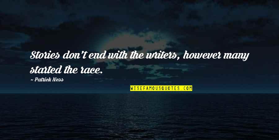 Cmtl Quotes By Patrick Ness: Stories don't end with the writers, however many