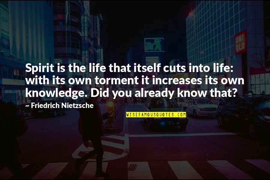 Cn Iii Quotes By Friedrich Nietzsche: Spirit is the life that itself cuts into Cn Iii Quotes By Friedrich Nietzsche: Spirit is the life that itself cuts into