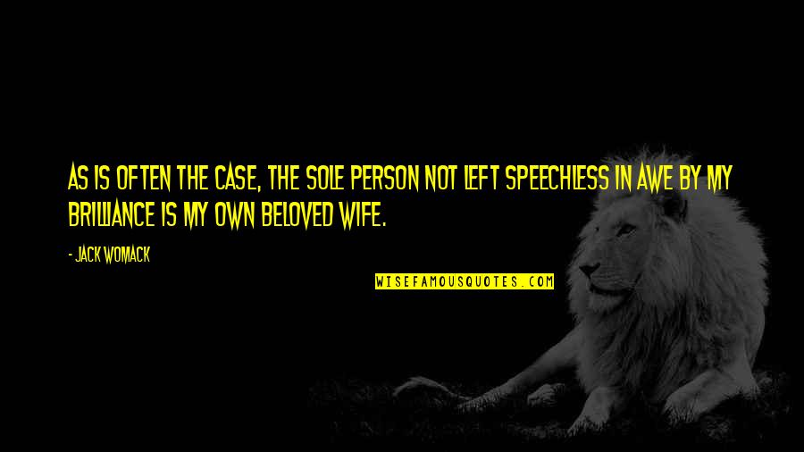 Cn Iii Quotes By Jack Womack: As is often the case, the sole person Cn Iii Quotes By Jack Womack: As is often the case, the sole person