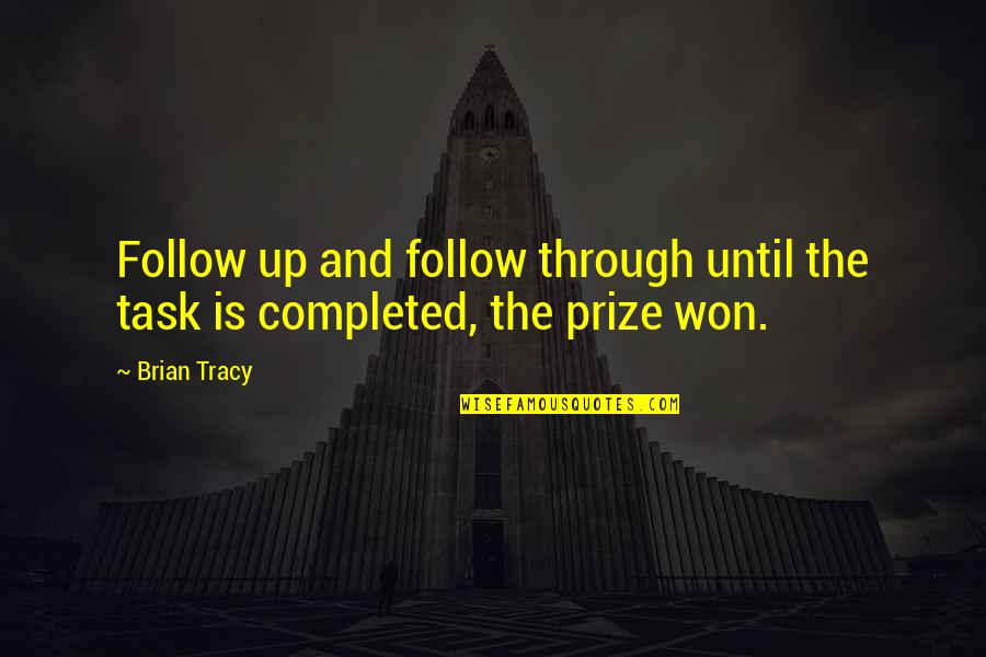 Cnbc Awaaz Quotes By Brian Tracy: Follow up and follow through until the task