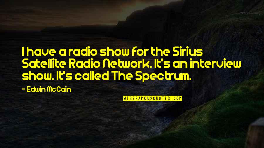 Cnbc Awaaz Quotes By Edwin McCain: I have a radio show for the Sirius