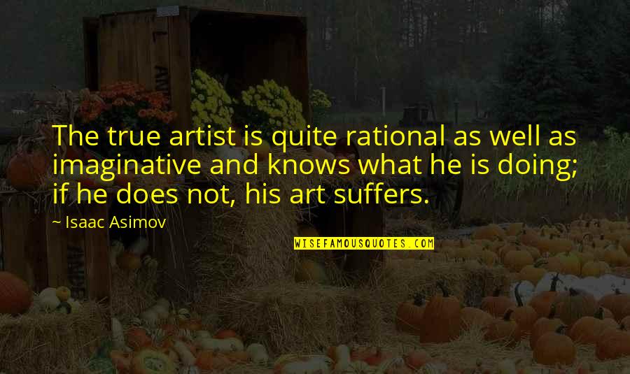 Cnbc Mobile Quotes By Isaac Asimov: The true artist is quite rational as well