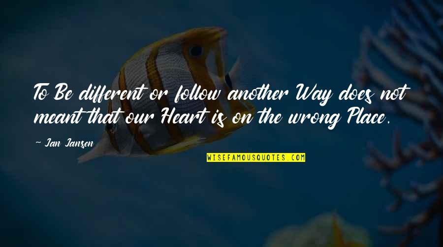 Cnbc Uxx Quotes By Jan Jansen: To Be different or follow another Way does Cnbc Uxx Quotes By Jan Jansen: To Be different or follow another Way does