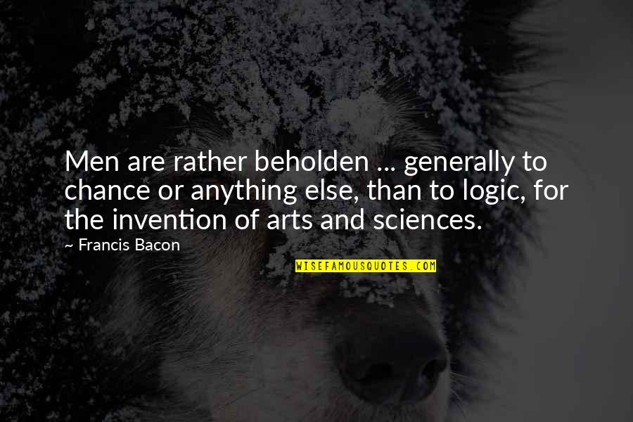 Cnckgr Quotes By Francis Bacon: Men are rather beholden ... generally to chance