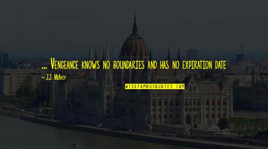 Cnckgr Quotes By J.J. McAvoy: ... Vengeance knows no boundaries and has no
