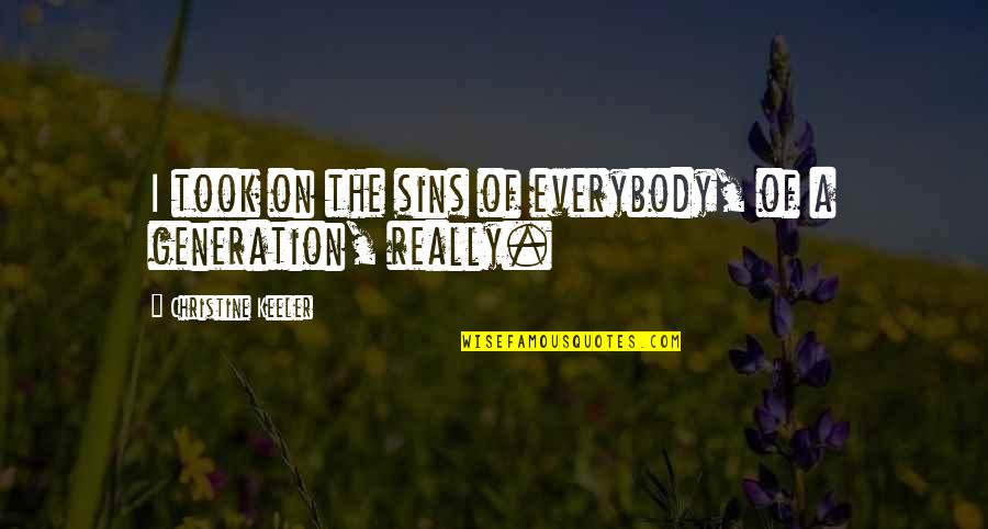 Cnel Ep Quotes By Christine Keeler: I took on the sins of everybody, of Cnel Ep Quotes By Christine Keeler: I took on the sins of everybody, of