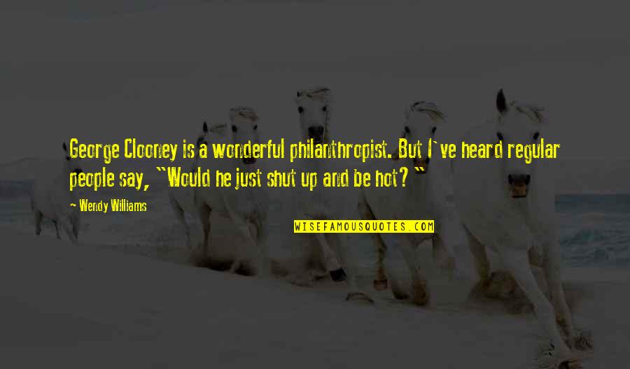 Cnk Quote Quotes By Wendy Williams: George Clooney is a wonderful philanthropist. But I've