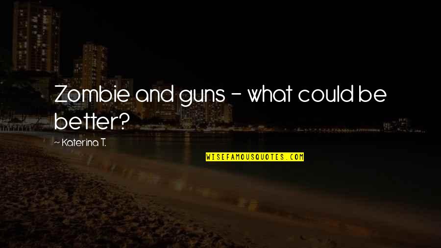 Cnn Inspirational Quotes By Katerina T.: Zombie and guns - what could be better?