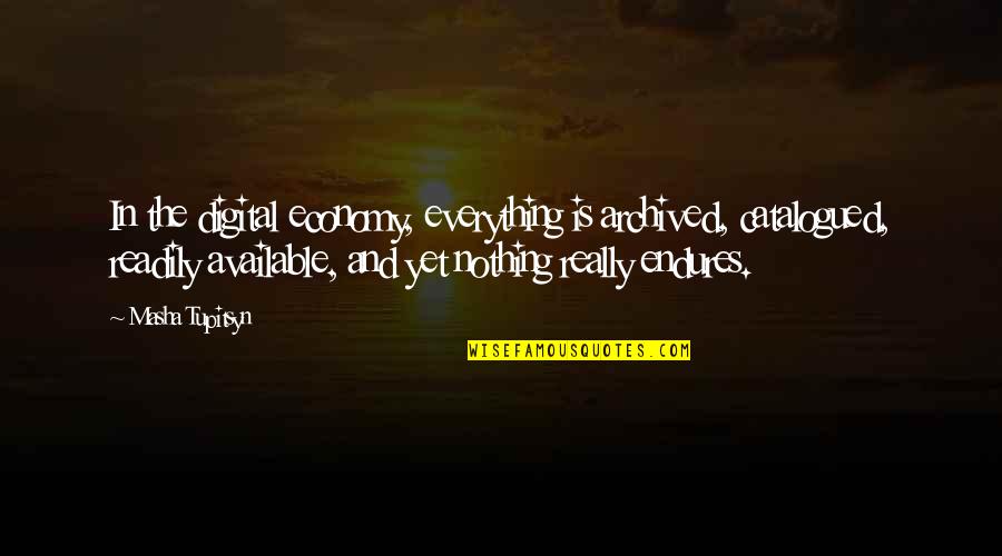 Cnn Mandela Quotes By Masha Tupitsyn: In the digital economy, everything is archived, catalogued, Cnn Mandela Quotes By Masha Tupitsyn: In the digital economy, everything is archived, catalogued,