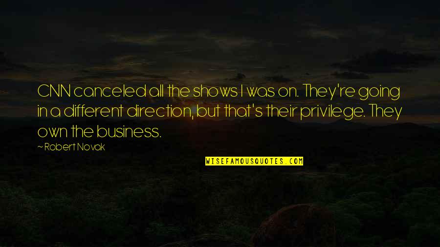 Cnn's Quotes By Robert Novak: CNN canceled all the shows I was on.