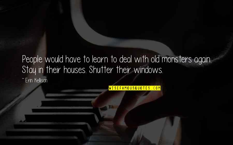 Cnossen Farms Quotes By Erin Kellison: People would have to learn to deal with Cnossen Farms Quotes By Erin Kellison: People would have to learn to deal with