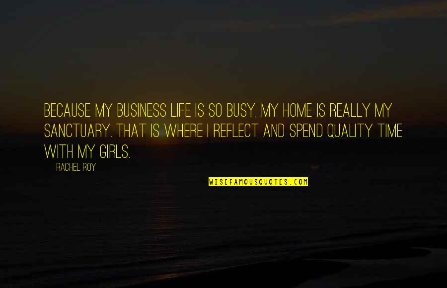 Cnota Jerzy Quotes By Rachel Roy: Because my business life is so busy, my