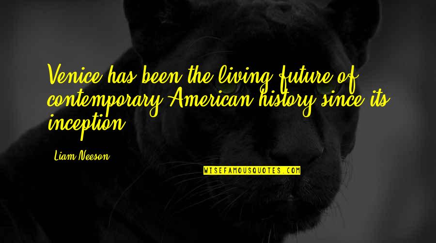Cnota Tekst Quotes By Liam Neeson: Venice has been the living future of contemporary Cnota Tekst Quotes By Liam Neeson: Venice has been the living future of contemporary