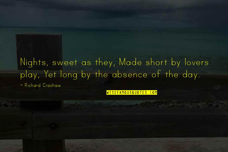 Cntecele Quotes By Richard Crashaw: Nights, sweet as they, Made short by lovers