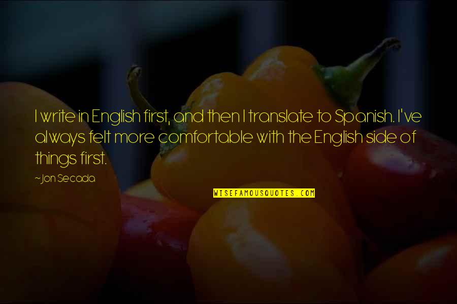 Cnut King Quotes By Jon Secada: I write in English first, and then I Cnut King Quotes By Jon Secada: I write in English first, and then I