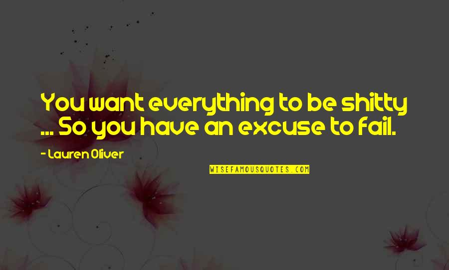 Cny Quotes By Lauren Oliver: You want everything to be shitty ... So