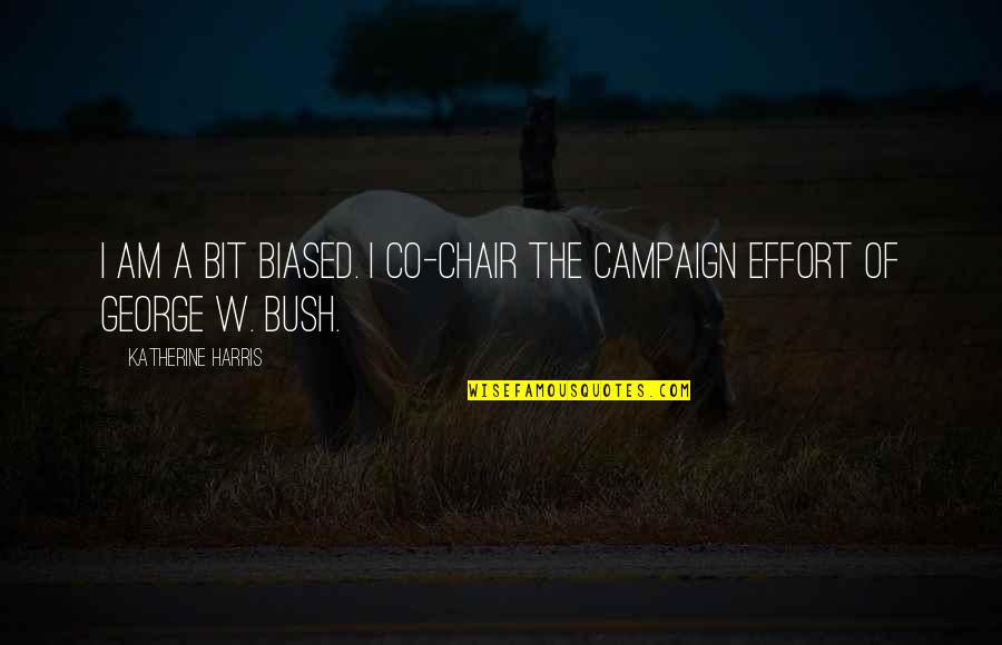 Co-branding Quotes By Katherine Harris: I am a bit biased. I co-chair the Co-branding Quotes By Katherine Harris: I am a bit biased. I co-chair the