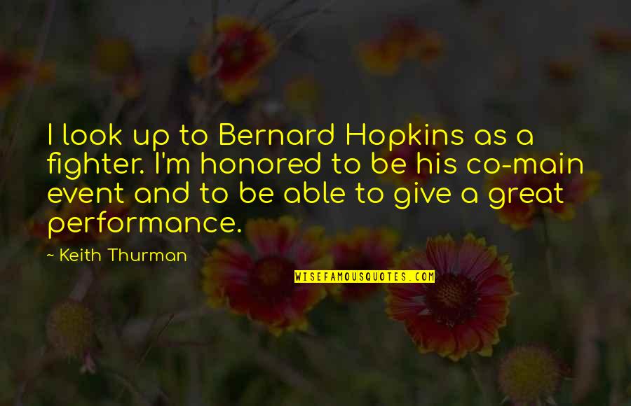 Co-branding Quotes By Keith Thurman: I look up to Bernard Hopkins as a Co-branding Quotes By Keith Thurman: I look up to Bernard Hopkins as a