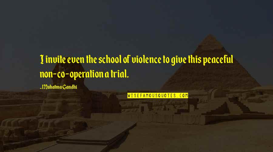 Co-branding Quotes By Mahatma Gandhi: I invite even the school of violence to Co-branding Quotes By Mahatma Gandhi: I invite even the school of violence to