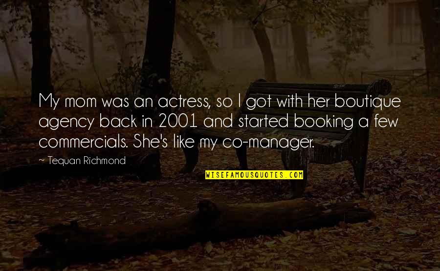 Co-branding Quotes By Tequan Richmond: My mom was an actress, so I got Co-branding Quotes By Tequan Richmond: My mom was an actress, so I got