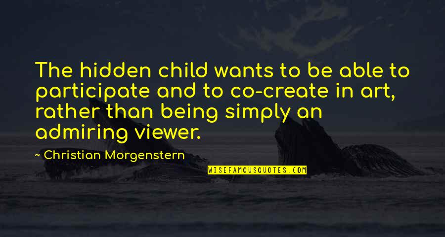 Co Create Quotes By Christian Morgenstern: The hidden child wants to be able to Co Create Quotes By Christian Morgenstern: The hidden child wants to be able to