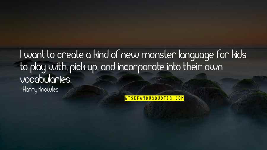 Co Create Quotes By Harry Knowles: I want to create a kind of new Co Create Quotes By Harry Knowles: I want to create a kind of new