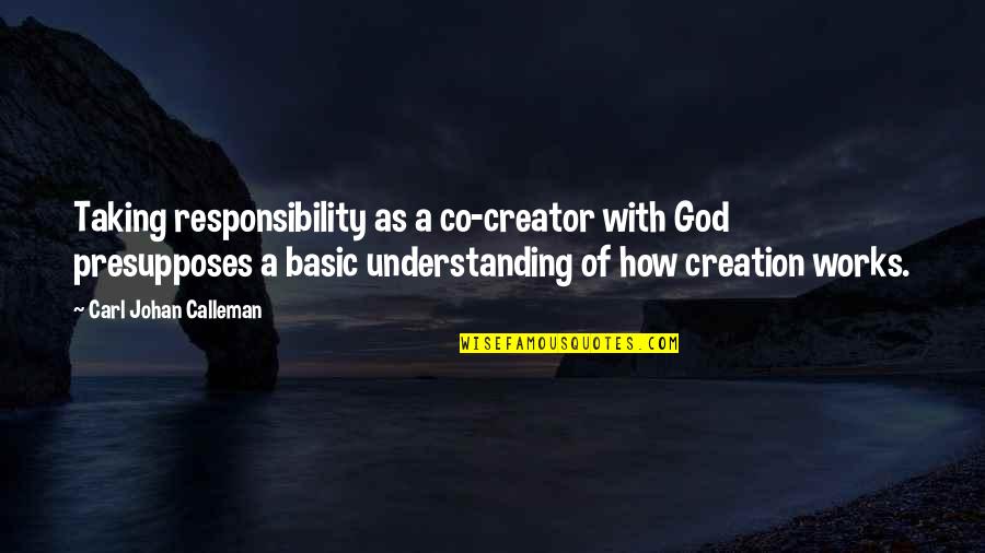 Co-creation Quotes By Carl Johan Calleman: Taking responsibility as a co-creator with God presupposes