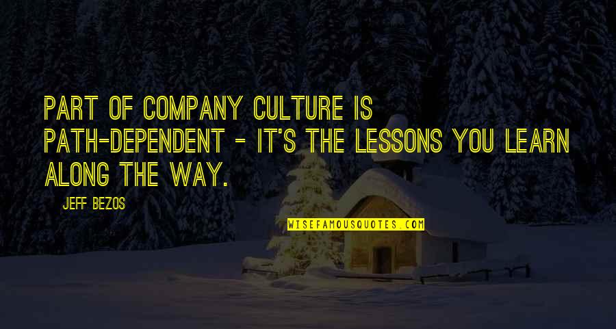 Co Dependent Quotes By Jeff Bezos: Part of company culture is path-dependent - it's