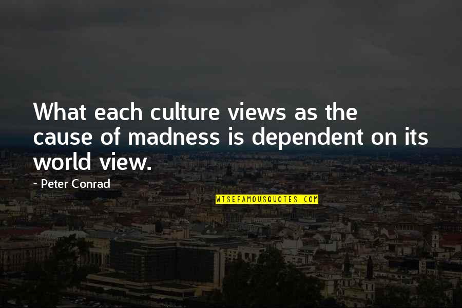Co Dependent Quotes By Peter Conrad: What each culture views as the cause of