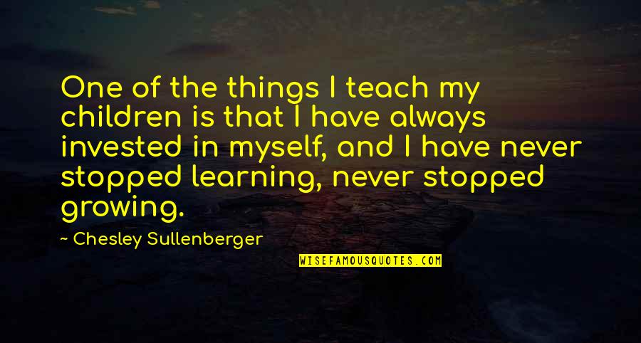 Co Education Advantages And Disadvantages Quotes By Chesley Sullenberger: One of the things I teach my children