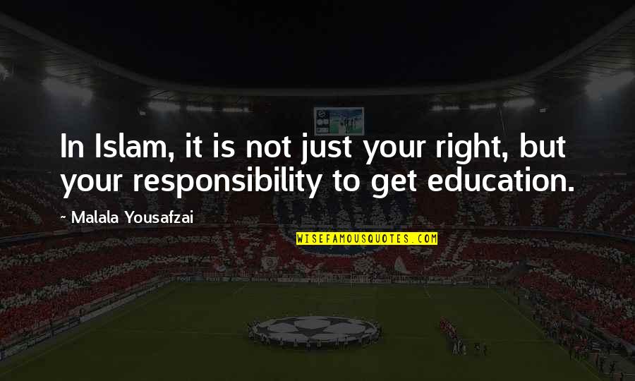 Co Education In Islam Quotes By Malala Yousafzai: In Islam, it is not just your right,