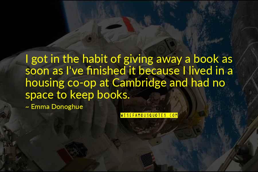 Co-educational Quotes By Emma Donoghue: I got in the habit of giving away