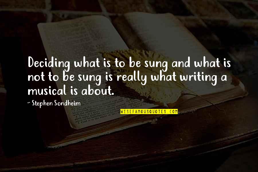 Co Heirs Scripture Quotes By Stephen Sondheim: Deciding what is to be sung and what