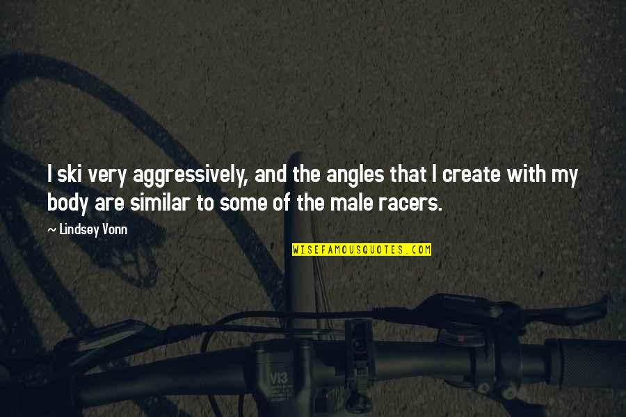 Co Heirs With Christ Quotes By Lindsey Vonn: I ski very aggressively, and the angles that Co Heirs With Christ Quotes By Lindsey Vonn: I ski very aggressively, and the angles that