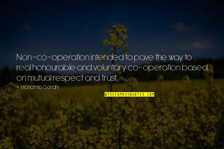 Co-ops Quotes By Mahatma Gandhi: Non-co-operation intended to pave the way to real