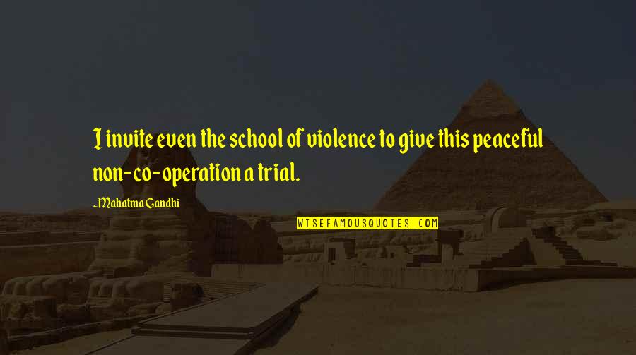 Co-ops Quotes By Mahatma Gandhi: I invite even the school of violence to