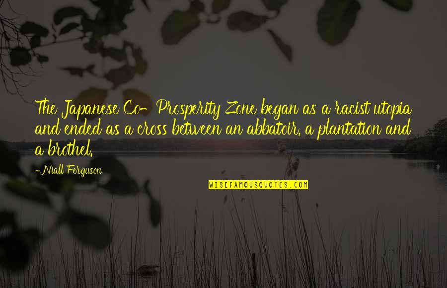 Co-ops Quotes By Niall Ferguson: The Japanese Co-Prosperity Zone began as a racist