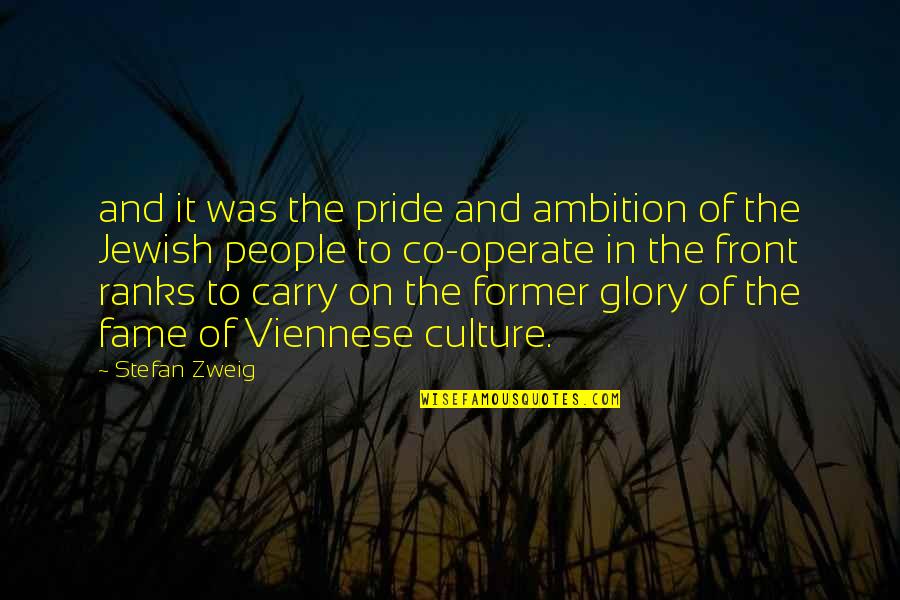 Co-ops Quotes By Stefan Zweig: and it was the pride and ambition of