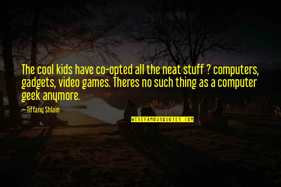 Co-ops Quotes By Tiffany Shlain: The cool kids have co-opted all the neat