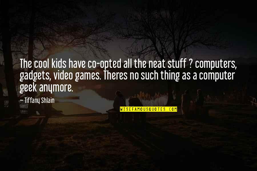 Co-optitude Quotes By Tiffany Shlain: The cool kids have co-opted all the neat