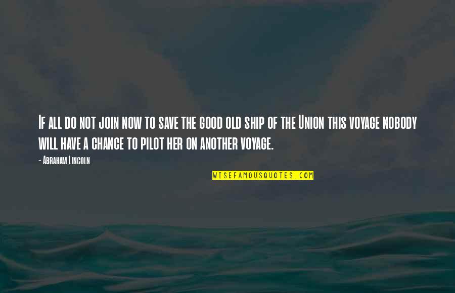 Co Pilot Quotes By Abraham Lincoln: If all do not join now to save