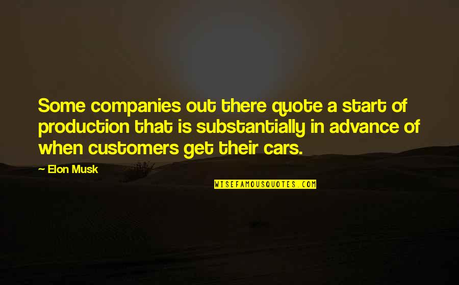 Co Production Quotes By Elon Musk: Some companies out there quote a start of