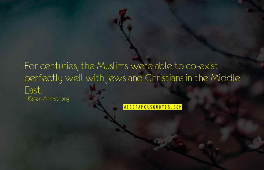 Co Quotes By Karen Armstrong: For centuries, the Muslims were able to co-exist