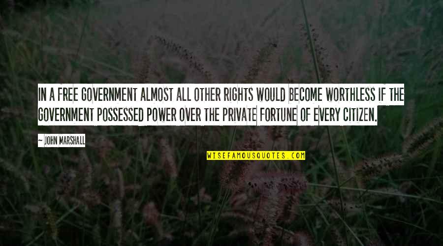Co Workers Attitudes Quotes By John Marshall: In a free government almost all other rights Co Workers Attitudes Quotes By John Marshall: In a free government almost all other rights