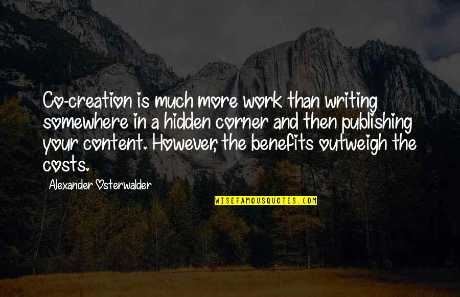 Co Writing Quotes By Alexander Osterwalder: Co-creation is much more work than writing somewhere Co Writing Quotes By Alexander Osterwalder: Co-creation is much more work than writing somewhere