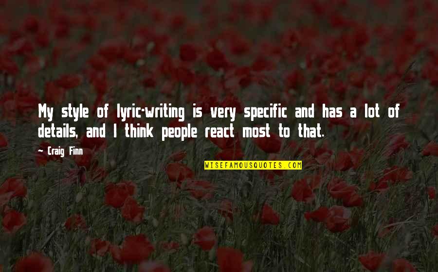 Co Writing Quotes By Craig Finn: My style of lyric-writing is very specific and Co Writing Quotes By Craig Finn: My style of lyric-writing is very specific and