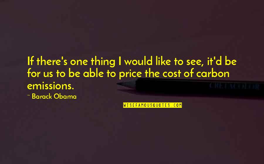 Co2 Emissions Quotes By Barack Obama: If there's one thing I would like to