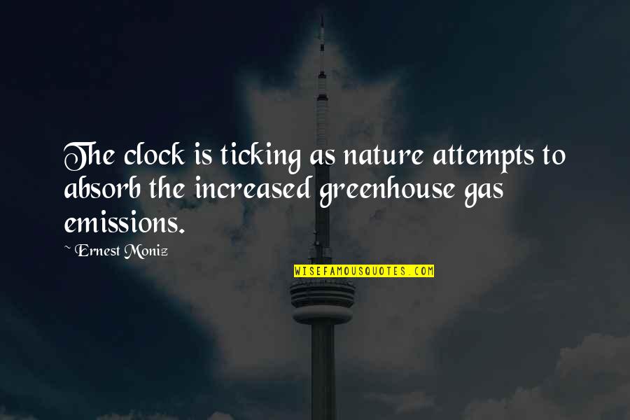 Co2 Emissions Quotes By Ernest Moniz: The clock is ticking as nature attempts to
