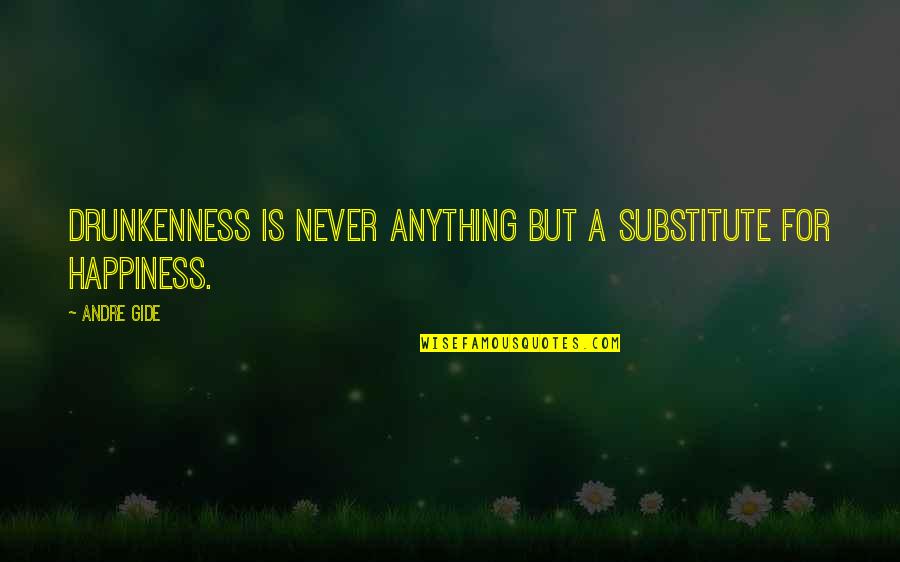 Coach Appreciation Quotes By Andre Gide: Drunkenness is never anything but a substitute for